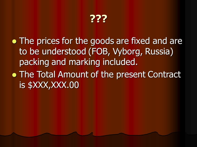 ??? The prices for the goods are fixed and are to be understood (FOB,
